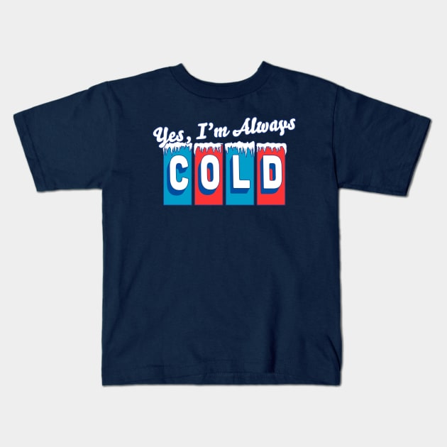 Yes, I'm Always Cold Retro Vintage Kids T-Shirt by OrangeMonkeyArt